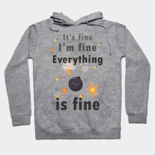 It's fine Im fine everything is fine Hoodie